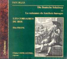Die Deutsche Schalmey - The Birth of the Baroque Oboe